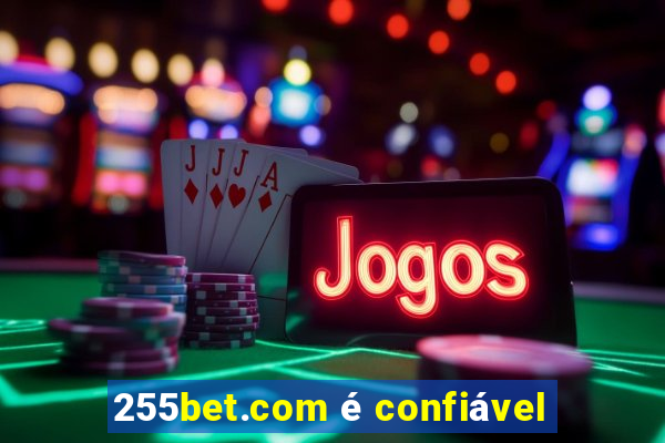 255bet.com é confiável